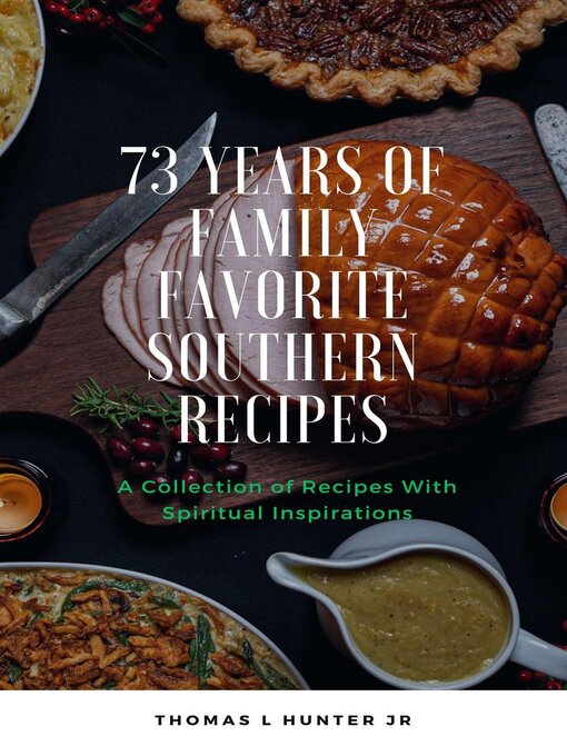 Title details for 73 Years of Family Favorite Southern Recipes by Thomas Hunter - Available